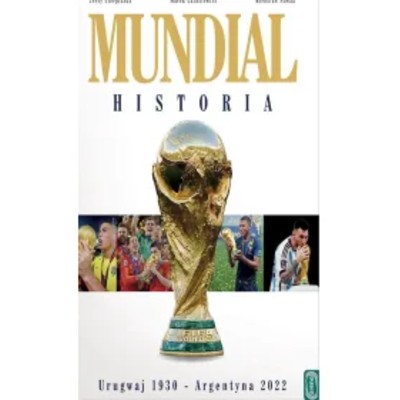 Mundial Historia od Urugwaju 1930 do Argentyna 2022