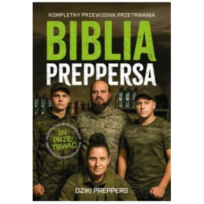 Biblia Preppersa Kompletny Przewodnik Przetrwania