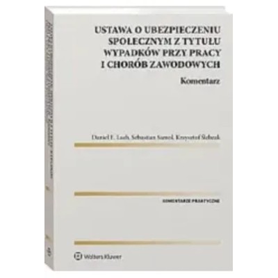Ustawa ubezpieczeniu społecznym tytułu wypadków przy pracy chorób zawodowych Komentarz