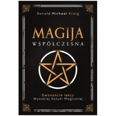 Magija współczesna Dwanaście lekcji wysokiej sztuki magicznej