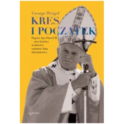 Kres początek Papież Jan Paweł II zwycięstwo wolności ostatnie lata dziedzictwo