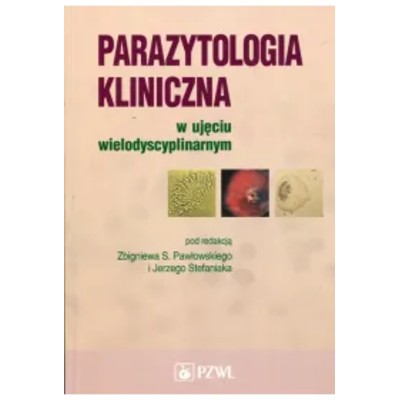 Parazytologia kliniczna ujęciu wielodyscyplinarnym