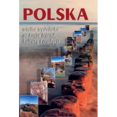 Polskawielka wędrówka po kraju legend tradycji